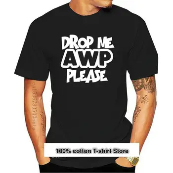 Camiseta de manga corta para hombre, Camisa de algodón con estampado de Drop Me AWP Please-Counter Strike CSGO Go (1)